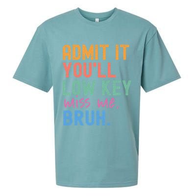 Admit It You'll Low Key Miss Me Bruh Funny Bruh Teacher  Sueded Cloud Jersey T-Shirt