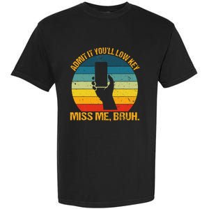 Admit It YouLl Low Key Miss Me Bruh Funny Bruh Teacher Garment-Dyed Heavyweight T-Shirt