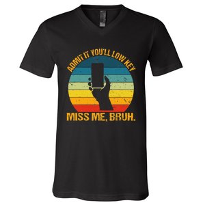 Admit It YouLl Low Key Miss Me Bruh Funny Bruh Teacher V-Neck T-Shirt