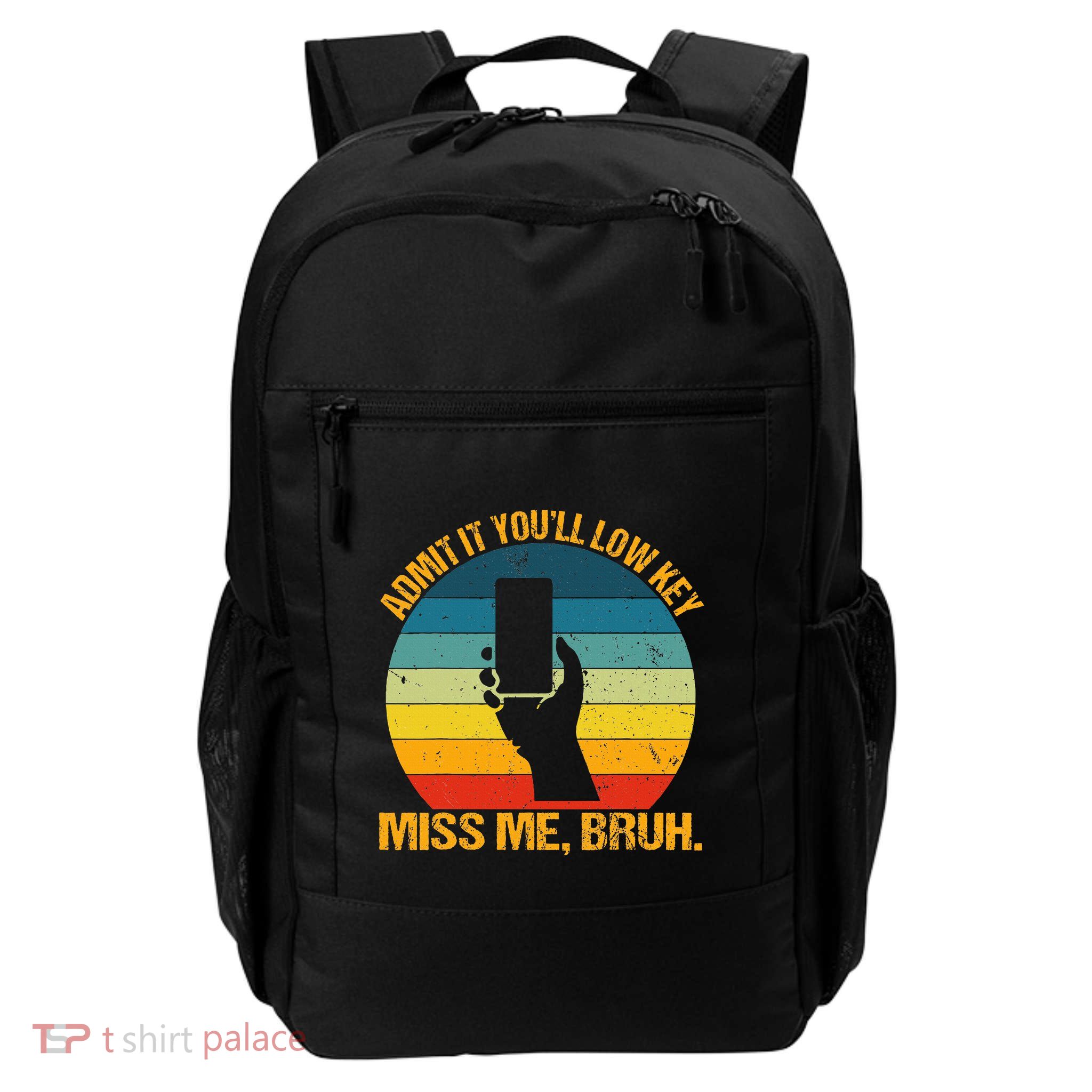 Admit It YouLl Low Key Miss Me Bruh Funny Bruh Teacher Daily Commute Backpack