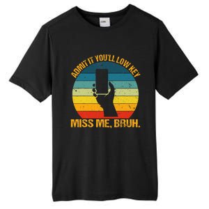 Admit It YouLl Low Key Miss Me Bruh Funny Bruh Teacher Tall Fusion ChromaSoft Performance T-Shirt