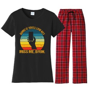 Admit It YouLl Low Key Miss Me Bruh Funny Bruh Teacher Women's Flannel Pajama Set