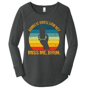 Admit It YouLl Low Key Miss Me Bruh Funny Bruh Teacher Women's Perfect Tri Tunic Long Sleeve Shirt