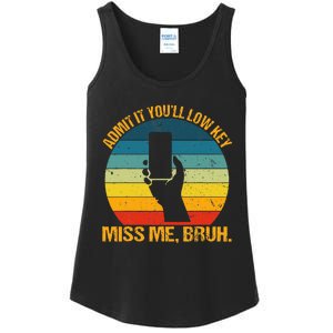 Admit It YouLl Low Key Miss Me Bruh Funny Bruh Teacher Ladies Essential Tank