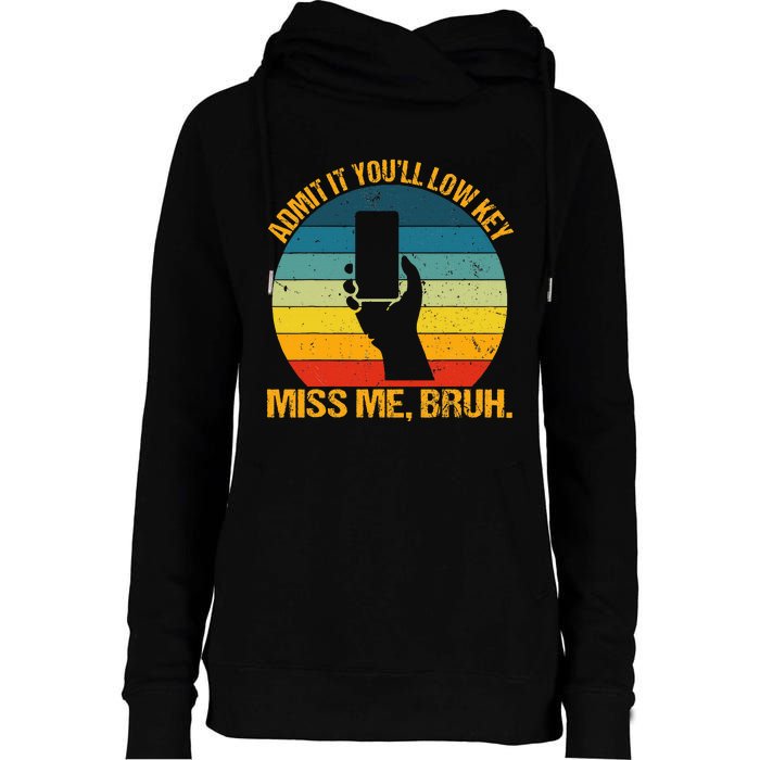 Admit It YouLl Low Key Miss Me Bruh Funny Bruh Teacher Womens Funnel Neck Pullover Hood