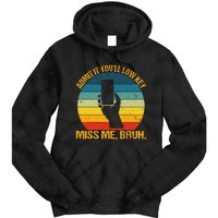 Admit It YouLl Low Key Miss Me Bruh Funny Bruh Teacher Tie Dye Hoodie