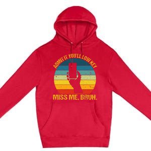 Admit It YouLl Low Key Miss Me Bruh Funny Bruh Teacher Premium Pullover Hoodie