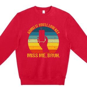 Admit It YouLl Low Key Miss Me Bruh Funny Bruh Teacher Premium Crewneck Sweatshirt