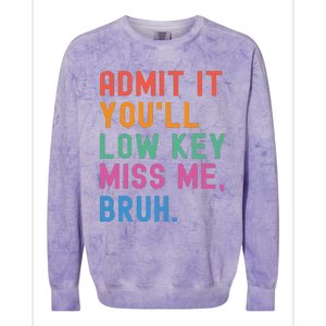 Admit It You Will Low Key Miss Me Bruh Colorblast Crewneck Sweatshirt