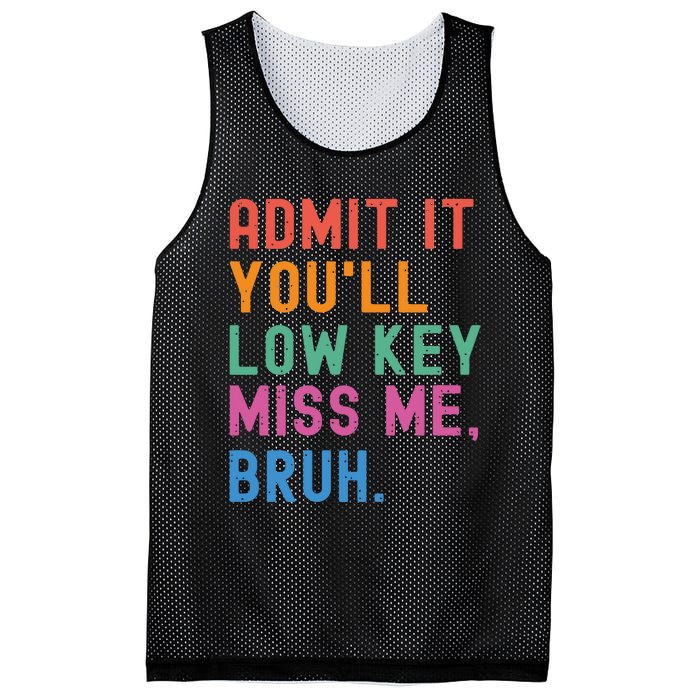 Admit It You Will Low Key Miss Me Bruh Mesh Reversible Basketball Jersey Tank