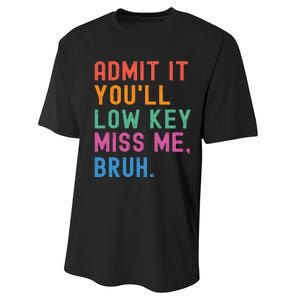 Admit It You Will Low Key Miss Me Bruh Performance Sprint T-Shirt