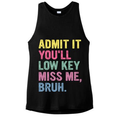 Admit It Youll Low Key Miss Me Bruh Funny Bruh Teachers Ladies PosiCharge Tri-Blend Wicking Tank