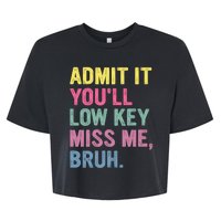 Admit It Youll Low Key Miss Me Bruh Funny Bruh Teachers Bella+Canvas Jersey Crop Tee