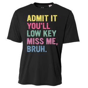 Admit It Youll Low Key Miss Me Bruh Funny Bruh Teachers Cooling Performance Crew T-Shirt