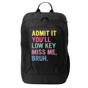 Admit It Youll Low Key Miss Me Bruh Funny Bruh Teachers City Backpack