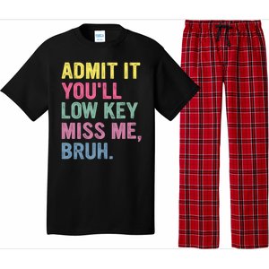 Admit It Youll Low Key Miss Me Bruh Funny Bruh Teachers Pajama Set