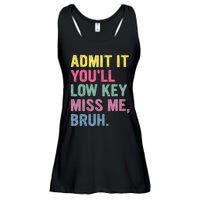 Admit It Youll Low Key Miss Me Bruh Funny Bruh Teachers Ladies Essential Flowy Tank