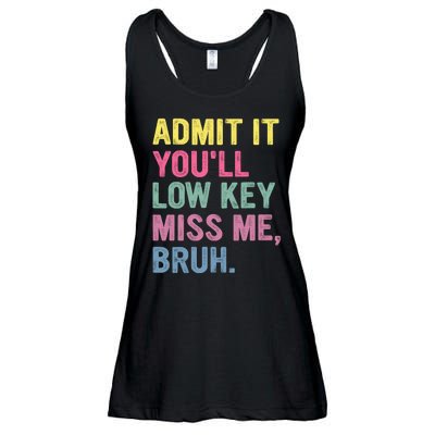 Admit It Youll Low Key Miss Me Bruh Funny Bruh Teachers Ladies Essential Flowy Tank