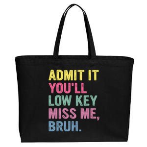 Admit It Youll Low Key Miss Me Bruh Funny Bruh Teachers Cotton Canvas Jumbo Tote