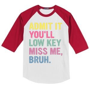 Admit It Youll Low Key Miss Me Bruh Funny Bruh Teachers Kids Colorblock Raglan Jersey