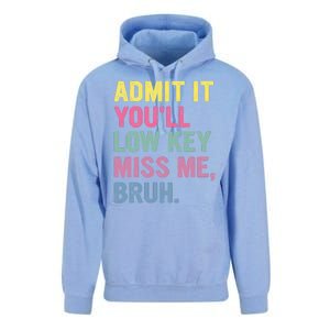 Admit It Youll Low Key Miss Me Bruh Funny Bruh Teachers Unisex Surf Hoodie