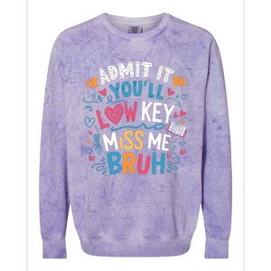 Admit It YouLl Low Key Miss Me Bruh Funny Bruh Colorblast Crewneck Sweatshirt