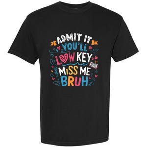 Admit It YouLl Low Key Miss Me Bruh Funny Bruh Garment-Dyed Heavyweight T-Shirt