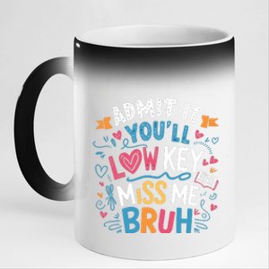 Admit It YouLl Low Key Miss Me Bruh Funny Bruh 11oz Black Color Changing Mug