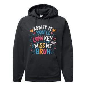 Admit It YouLl Low Key Miss Me Bruh Funny Bruh Performance Fleece Hoodie