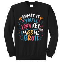 Admit It YouLl Low Key Miss Me Bruh Funny Bruh Sweatshirt