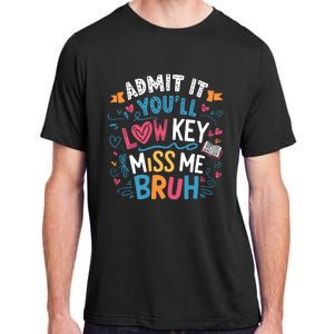 Admit It YouLl Low Key Miss Me Bruh Funny Bruh Adult ChromaSoft Performance T-Shirt