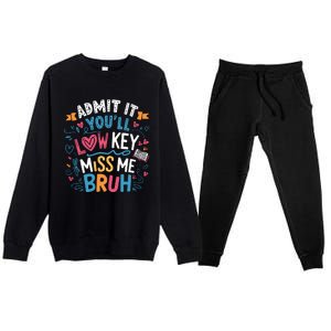 Admit It YouLl Low Key Miss Me Bruh Funny Bruh Premium Crewneck Sweatsuit Set