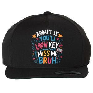 Admit It YouLl Low Key Miss Me Bruh Funny Bruh Wool Snapback Cap