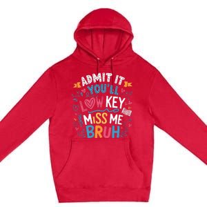 Admit It YouLl Low Key Miss Me Bruh Funny Bruh Premium Pullover Hoodie