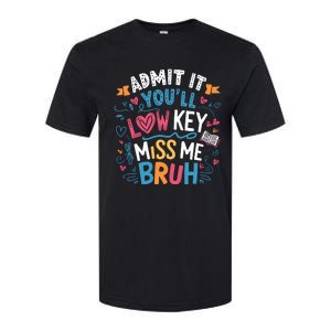 Admit It YouLl Low Key Miss Me Bruh Funny Bruh Softstyle CVC T-Shirt