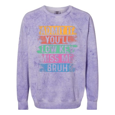 Admit It YouLl Low Key Miss Me Bruh Colorblast Crewneck Sweatshirt