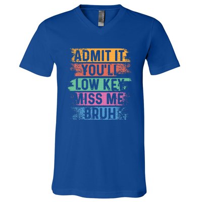 Admit It YouLl Low Key Miss Me Bruh V-Neck T-Shirt