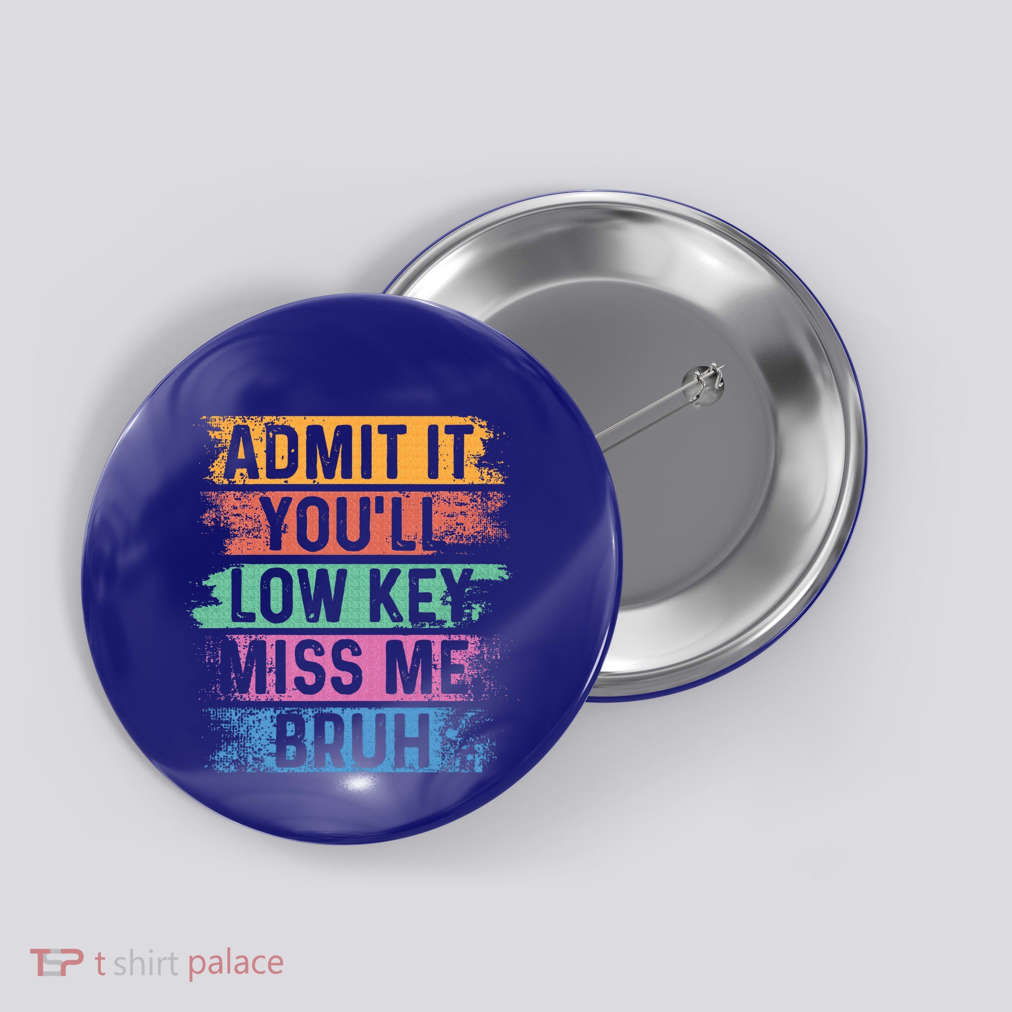 Admit It YouLl Low Key Miss Me Bruh Button