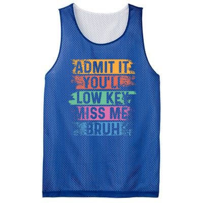 Admit It YouLl Low Key Miss Me Bruh Mesh Reversible Basketball Jersey Tank