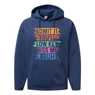 Admit It YouLl Low Key Miss Me Bruh Performance Fleece Hoodie