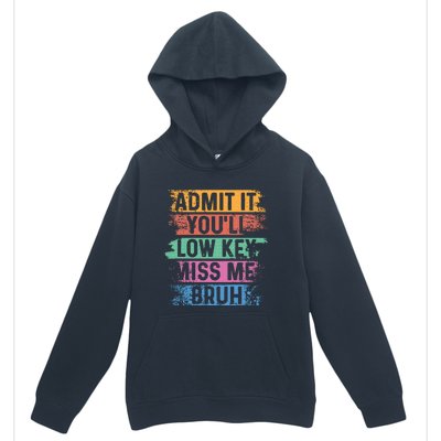 Admit It YouLl Low Key Miss Me Bruh Urban Pullover Hoodie