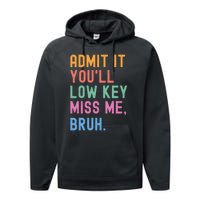 Admit It YouLl Low Key Miss Me Bruh Funny Bruh Teacher Performance Fleece Hoodie