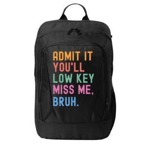 Admit It YouLl Low Key Miss Me Bruh Funny Bruh Teacher City Backpack