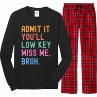 Admit It YouLl Low Key Miss Me Bruh Funny Bruh Teacher Long Sleeve Pajama Set