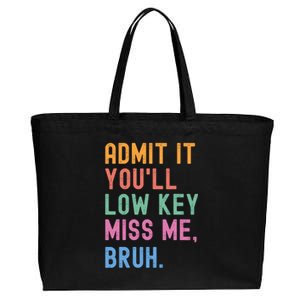 Admit It YouLl Low Key Miss Me Bruh Funny Bruh Teacher Cotton Canvas Jumbo Tote