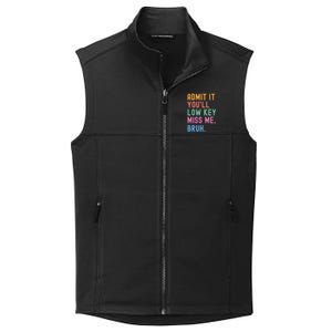 Admit It YouLl Low Key Miss Me Bruh Funny Bruh Teacher Collective Smooth Fleece Vest