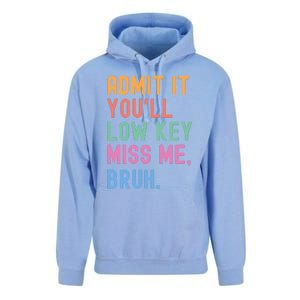 Admit It YouLl Low Key Miss Me Bruh Funny Bruh Teacher Unisex Surf Hoodie