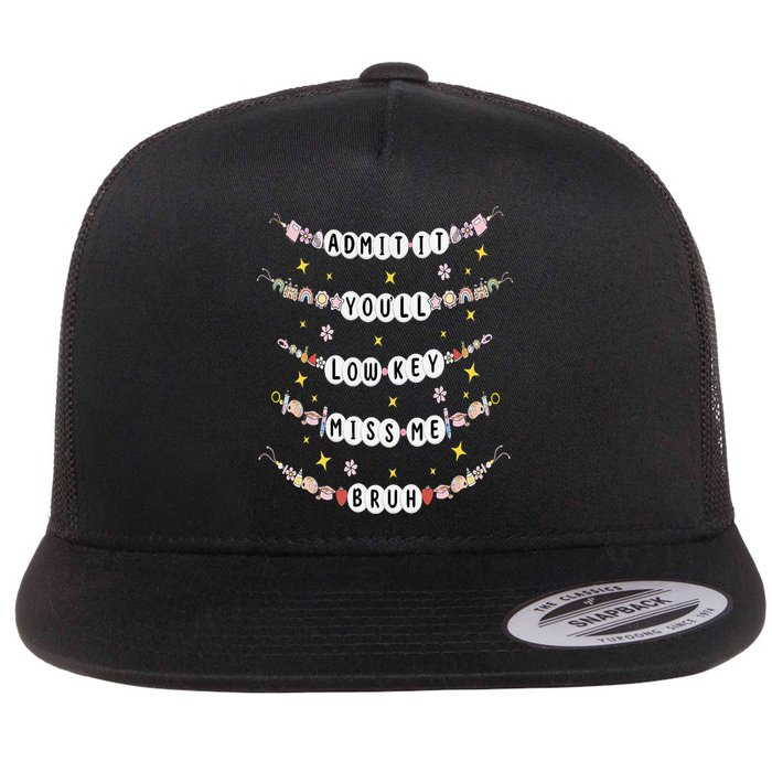 Admit It Youll Lowkey Miss Me Bruh Bracelets Teacher Flat Bill Trucker Hat