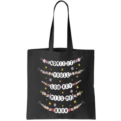 Admit It Youll Lowkey Miss Me Bruh Bracelets Teacher Bag