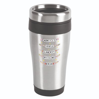 Admit It Youll Lowkey Miss Me Bruh Bracelets Teacher 16oz Travel Tumbler